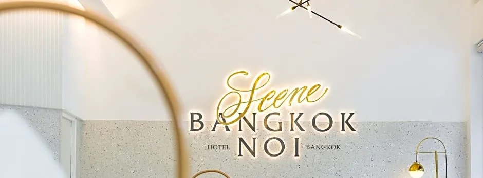 SCENE BANGKOKNOI HOTEL
