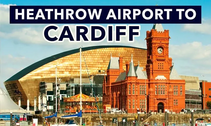 Heathrow Airport to Cardiff private taxi transfers