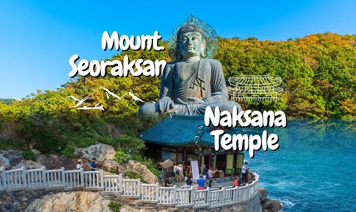 Mount Seorak and Naksansa Temple One Day Tour from Seoul