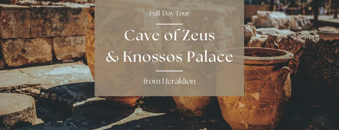 VIP Zeus Cave and Knossos Palace Private Tour from Heraklion and Elounda