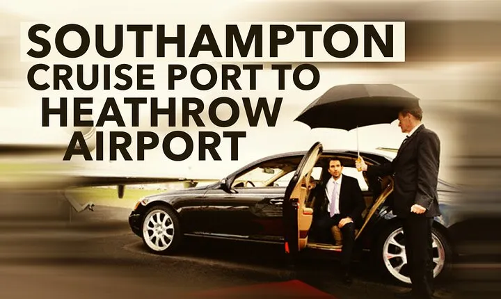 Southampton Cruise Port To Heathrow Airport private transfer