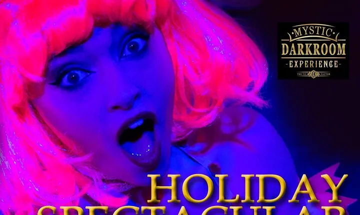 Holiday Spectacular at Mystic Dark Room