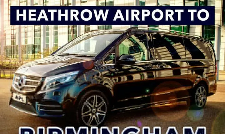 Heathrow Airport to Birmingham private taxi transfers