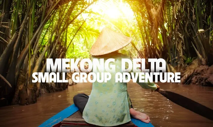 Mekong Delta Experience: Small Group Adventure