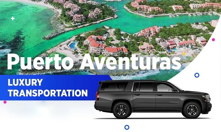Puerto Aventuras Luxury Transportation From-To Cancun Airport