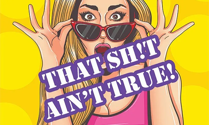 That Sh!t Ain't True! ....a fun history tour