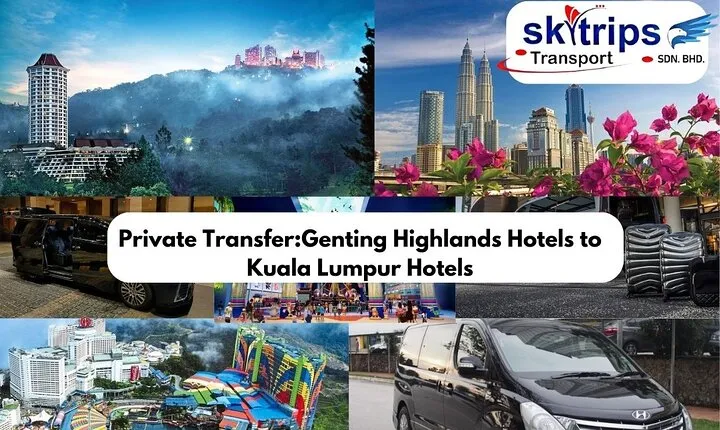 Private Transfer: Genting Highlands Hotels to Kuala Lumpur Hotels
