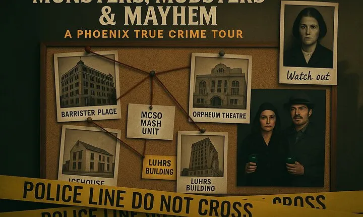 Monsters, Mobsters & Mayhem-A Phoenix True Crime Tour