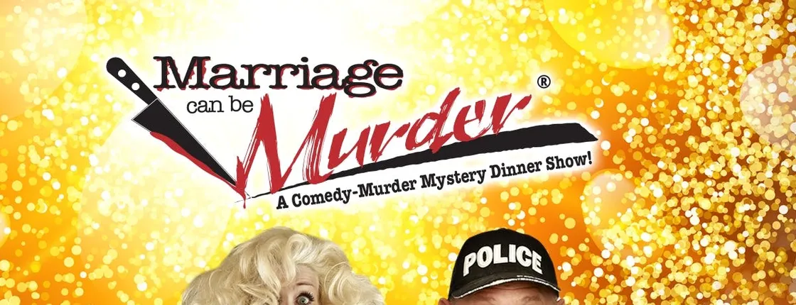Marriage Can Be Murder - A LIVE Murder Mystery Dinner Show
