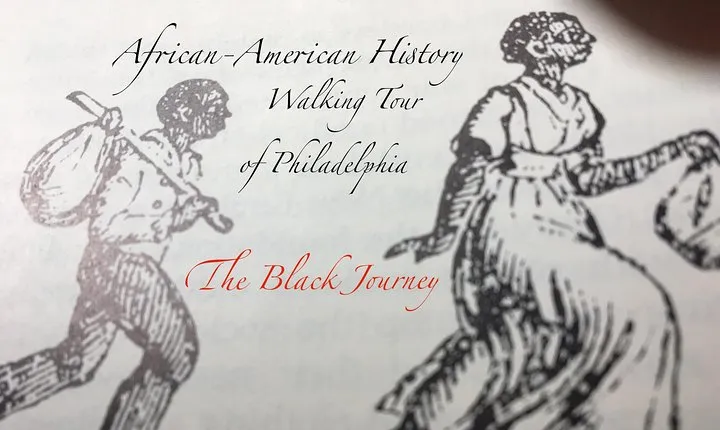The Black Journey: An African-American History Walking Tour of Philadelphia