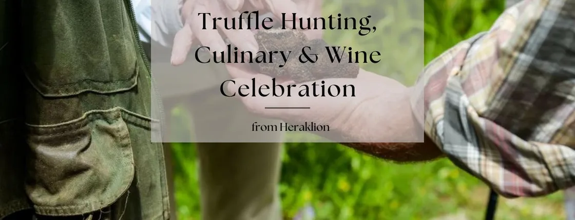 Truffle Hunting and Culinary Celebration Tour from Heraklion