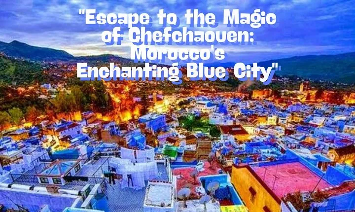 Day Trip from Fes to Chefchaouen