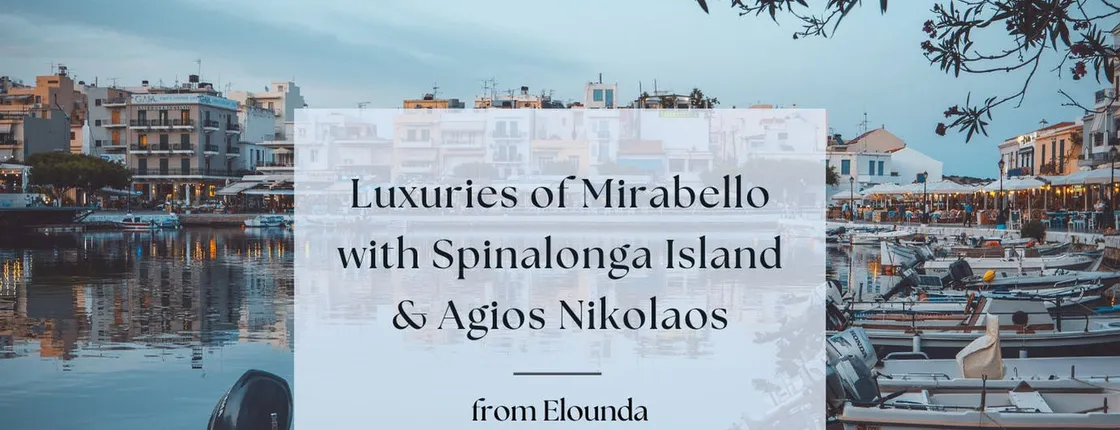 Mirabello and Agios Nikolaos Private Guided Tour from Elounda